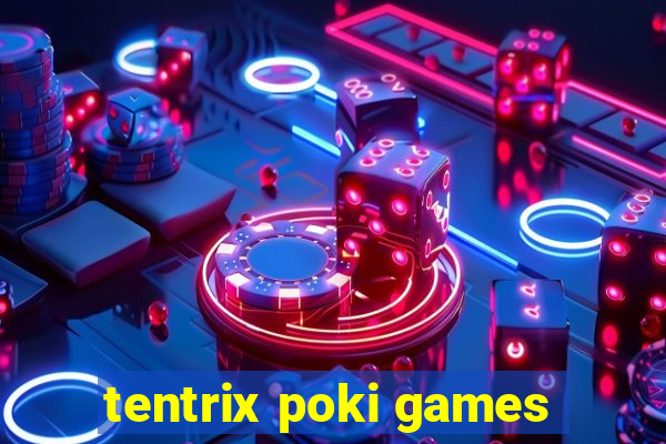 tentrix poki games